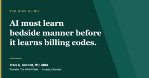 Quote from Dr. Traci A. Kimball: AI must learn bedside manner before it learns billing codes.